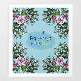 Keep Your Eyes On The Stars {Version 2} Art Print