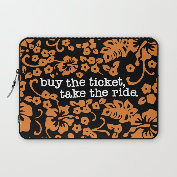 "buy the ticket, take the ride." (Black) Laptop Sleeve