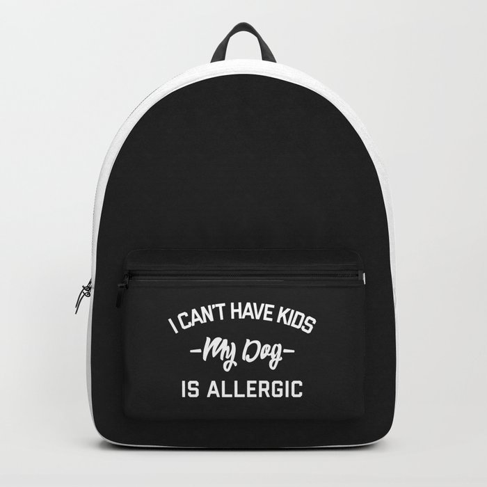 Can't Have Kids Dog Allergic Funny Sarcasm Quote Backpack