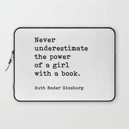 Never Underestimate The Power Of A Girl With A Book, Ruth Bader Ginsburg, Motivational Quote, Laptop Sleeve