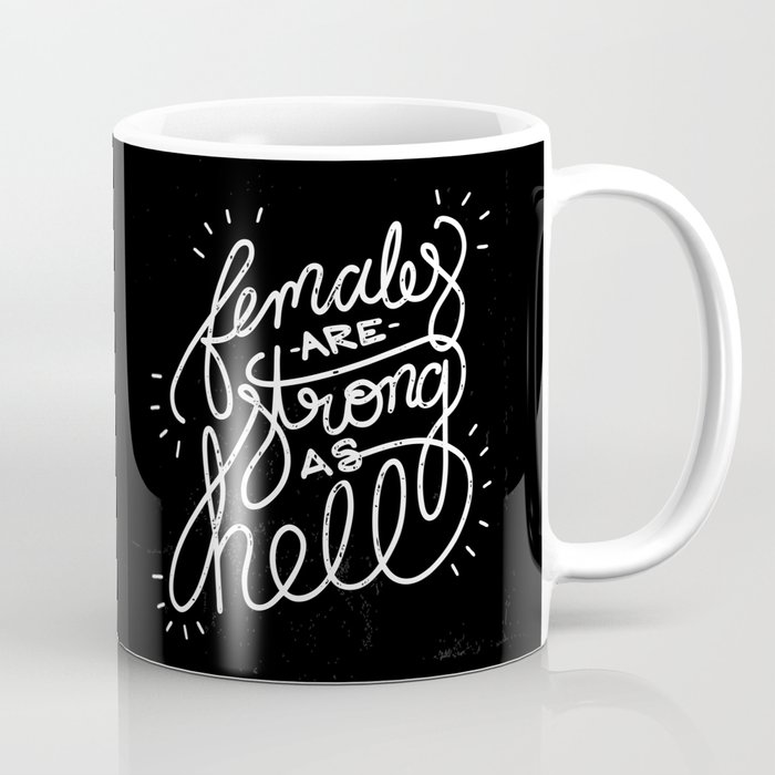 Females Are Strong As Hell Coffee Mug
