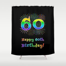 [ Thumbnail: 60th Birthday - Fun Rainbow Spectrum Gradient Pattern Text, Bursting Fireworks Inspired Background Shower Curtain ]