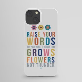 Raise Your Words, Not Your Voice Rumi Quote Art iPhone Case