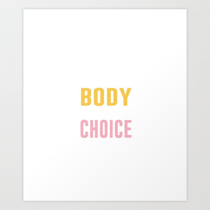 my body my choice Art Print