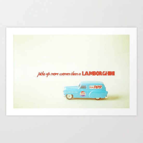 Picks up more women than a Lamborghini Art Print