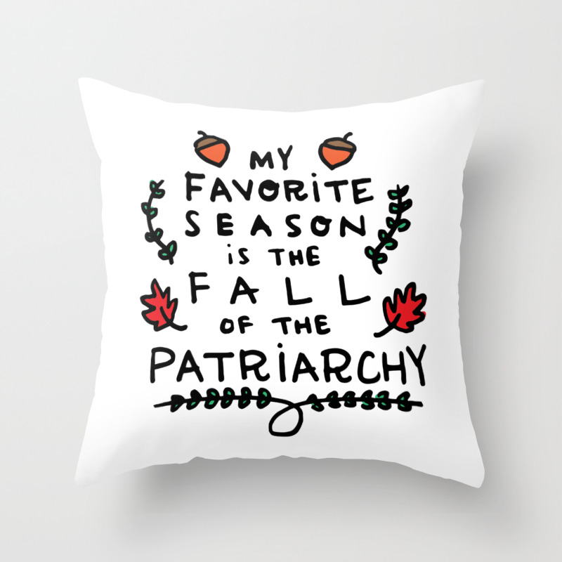 My Favorite Season Is The Fall Of Patriarchy Throw Pillow By My Favorite Season Is The Fall Of Patriarchy Throw Pillow