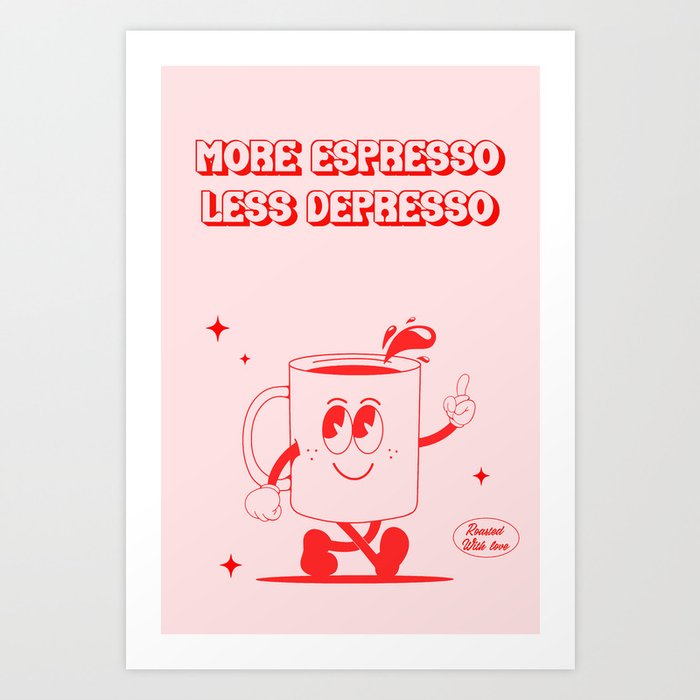 Coffee print - More espresso less depresso Art Print