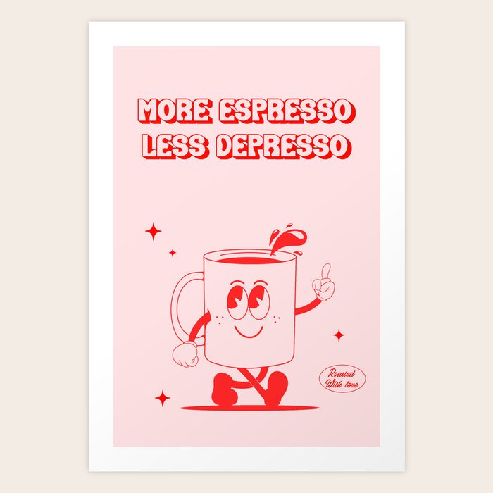 Coffee print - More espresso less depresso Art Print