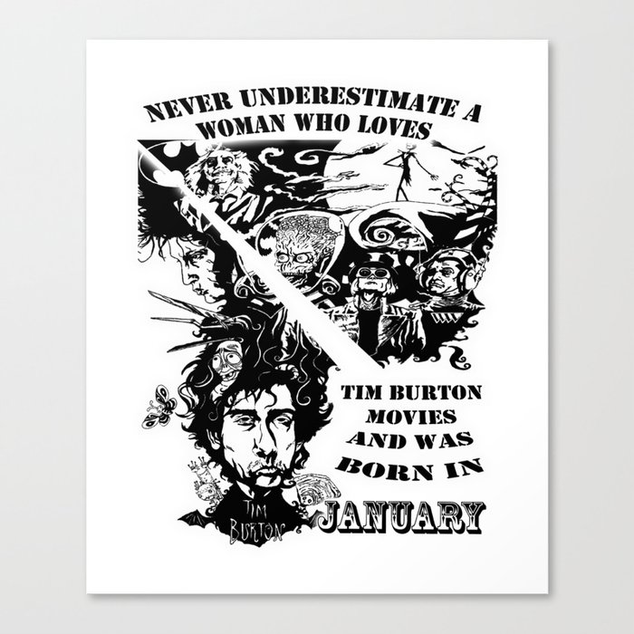 Never Underestimate, a Woman, who Loves, Tim Burton Movies, and was Born in JANUARY Canvas Print