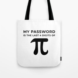 My password is the last 4 digits of PI Tote Bag