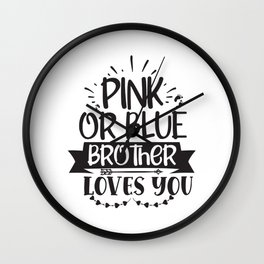 Pink Or Blue Brother Loves You Wall Clock