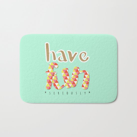 Have Fun (seriously) Bath Mat