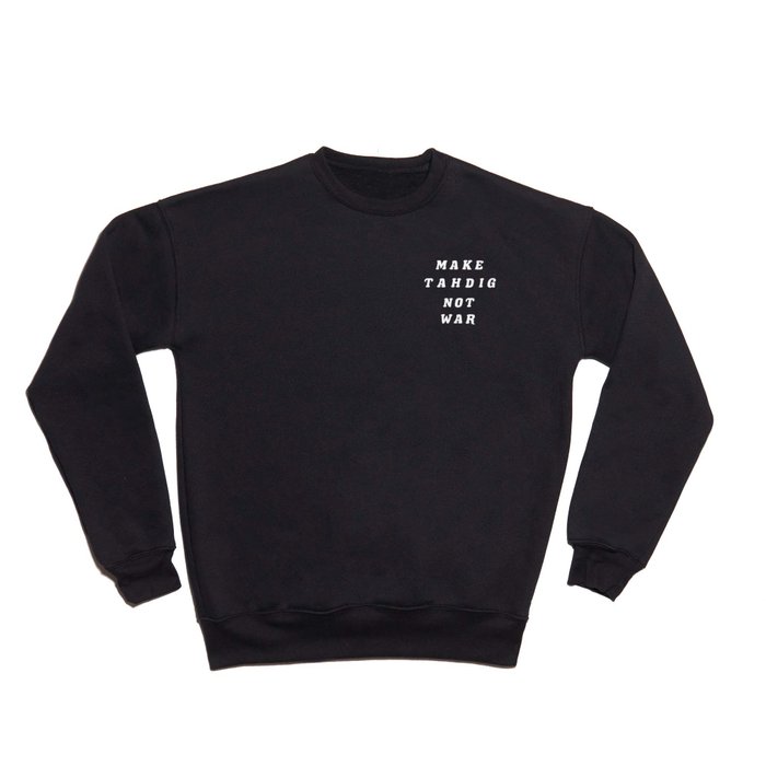 MAKE TAHDIG NOT WAR (BLACK) Crewneck Sweatshirt