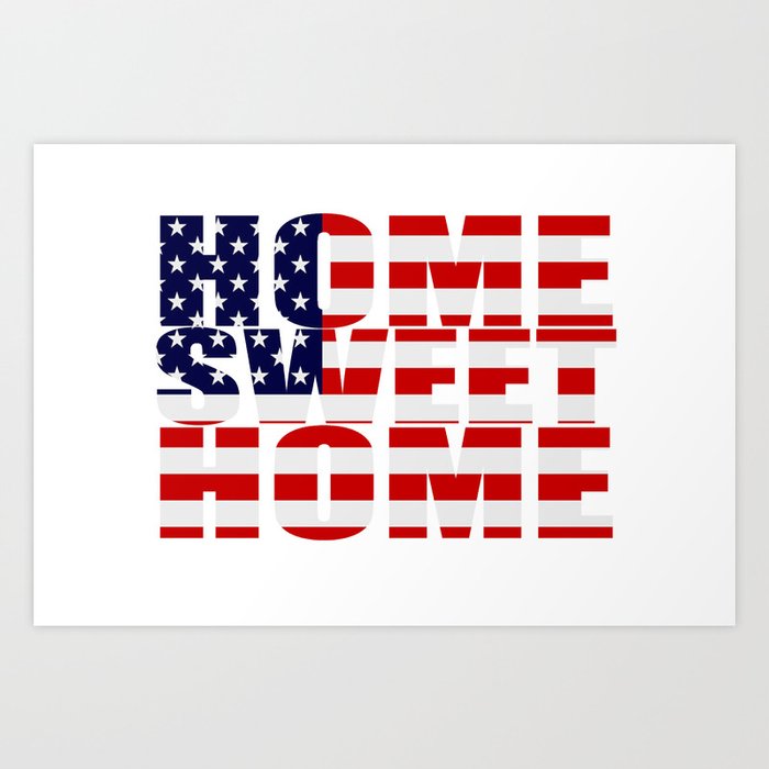 Home Sweet Home (America) Art Print