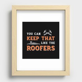 Roofer You Can Keep Dad Roof Roofers Construction Recessed Framed Print