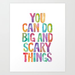 You Can Do Big and Scary Things Art Print