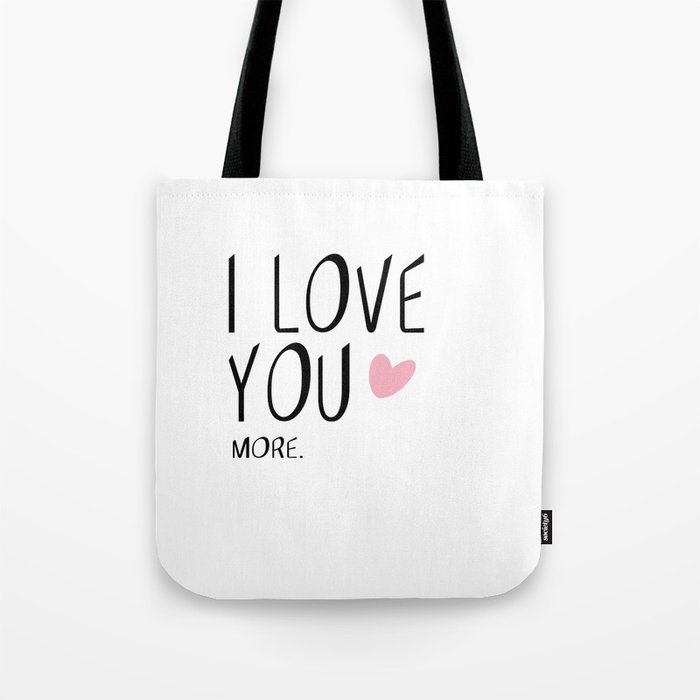 I love you MORE Tote Bag