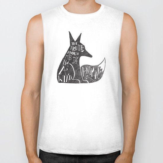 THE TRUTH ABOUT ME IS, I'M A WILD ANIMAL... Biker Tank