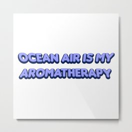 Ocean Air Aromatherapy Metal Print