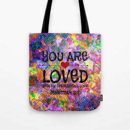 YOU ARE LOVED Everlasting Love Jeremiah 31 3 Art Abstract Floral Garden Christian Jesus God Faith Tote Bag