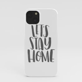Let's Stay Home iPhone Case