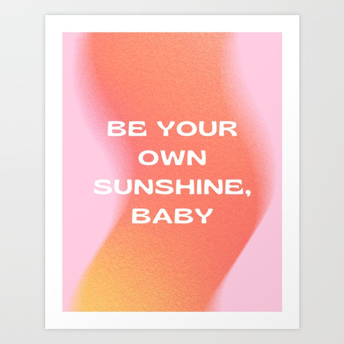 Be your own Sunshine, Gradient, Preppy, Preppy Room, Abstract, Pink Art Print