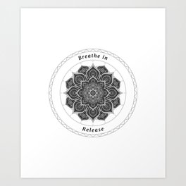 'Breathe In, Release' Mandala Art Print | Reminder, Breathe, Pattern, Peace, Mindfulness, Symmetry, Mantra, Yoga, Gentle, Digital 