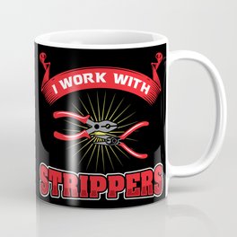 Funny ELECTRICIAN Pun: I Work With Strippers I am An Electrician Lineman Gift Mug