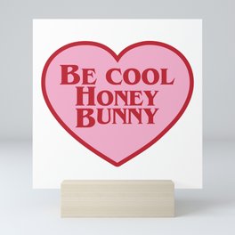 Be Cool Honey Bunny, Funny Saying Mini Art Print
