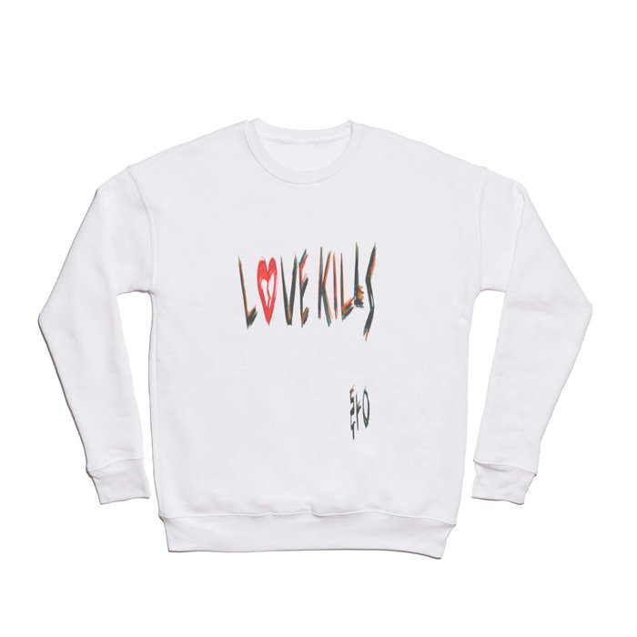Love Kills {color} Crewneck Sweatshirt