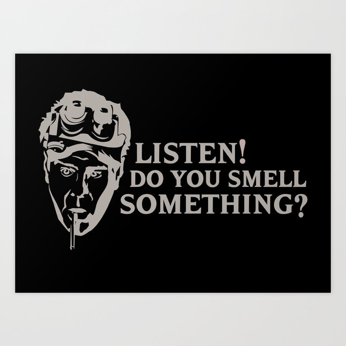 Listen, do you smell something? Art Print