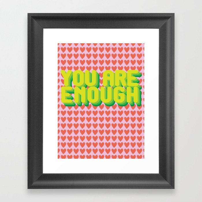 YOU ARE ENOUGH Framed Art Print