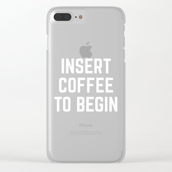 Insert Coffee Funny Quote Clear iPhone Case