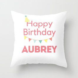 Happy birthday Aubrey Throw Pillow