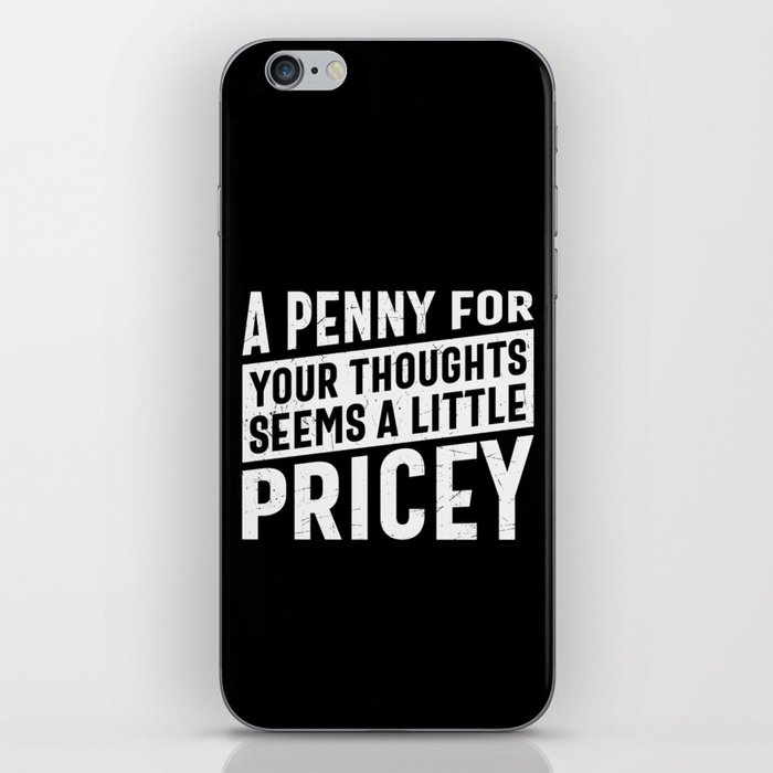 A Penny For Your Thoughts Seems A Little Pricey iPhone Skin