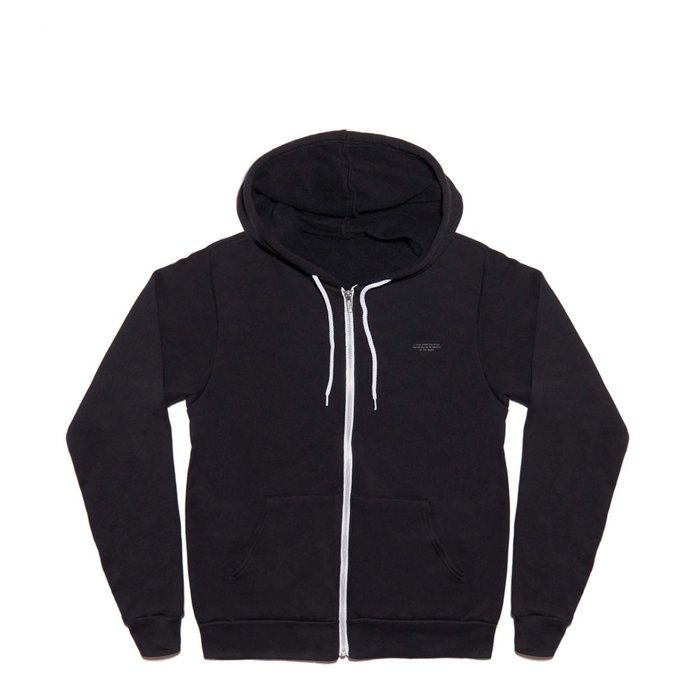 I have loved the stars too fondly to be fearful of the night - Galileo Quote. Full Zip Hoodie