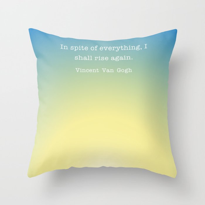 Vincent Van Gogh I shall rise again quote Throw Pillow