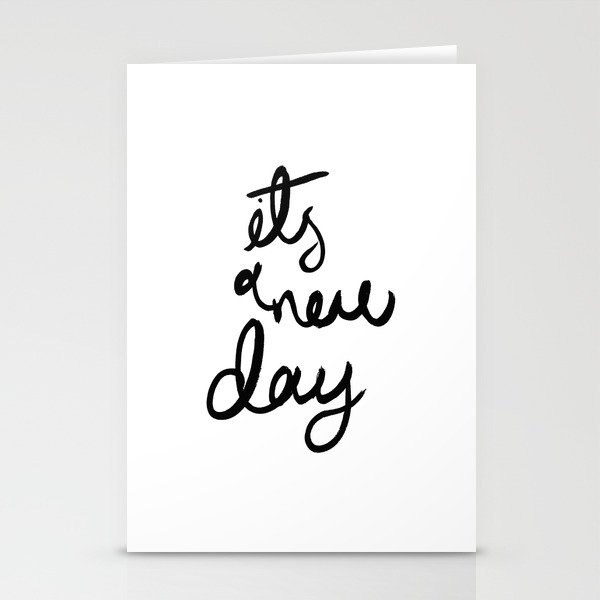 Its a new day Stationery Cards