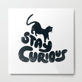 Stay Curious Cat Vintage Black and White Metal Print | Inspiring, Quote, Vintage, Staycurious, Curated, Blackandwhite, Handlettering, Typography, B W, Illustration 