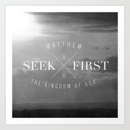 Seek First - Matthew 6:33 Art Print