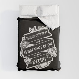 Your Opinion Is Not Part Of The Recipe Duvet Cover