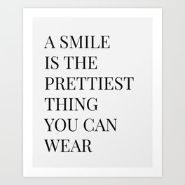 A Smile Is The Prettiest Thing You Can Wear Art Print