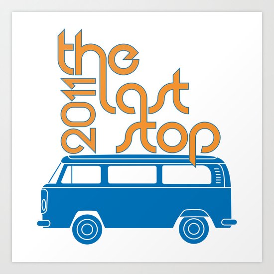 The Last Stop 2011 Art Print