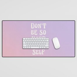Don't Be So Hard On Yourself Gradient Desk Mat