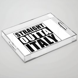 Straight Outta Italy Acrylic Tray