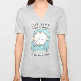 The Time You Enjoy Wasting V Neck T Shirt | Curated, Sofa, Poster, Timequote, Enjoy, Touching, Happylife, Drawing, Lifequote, Clock 