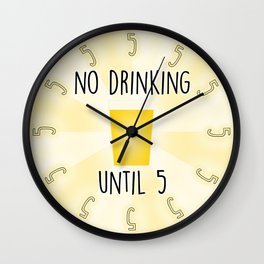 No Drinking Until 5 Wall Clock