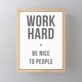 Work Hard and Be Nice to People - Grey Font Framed Mini Art Print