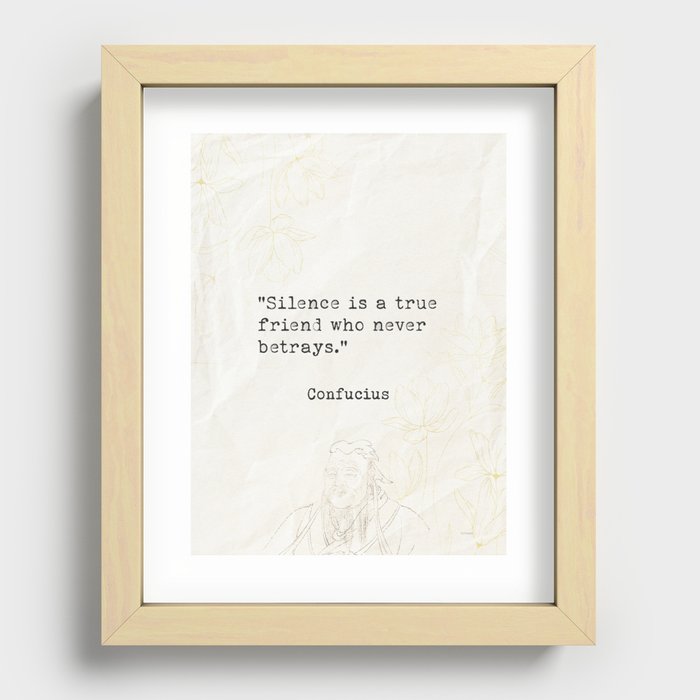 Silence is a true friend who never betrays. Recessed Framed Print