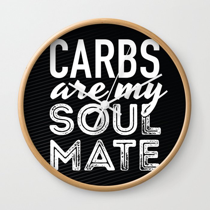 Carbs are my Soul Mate Wall Clock